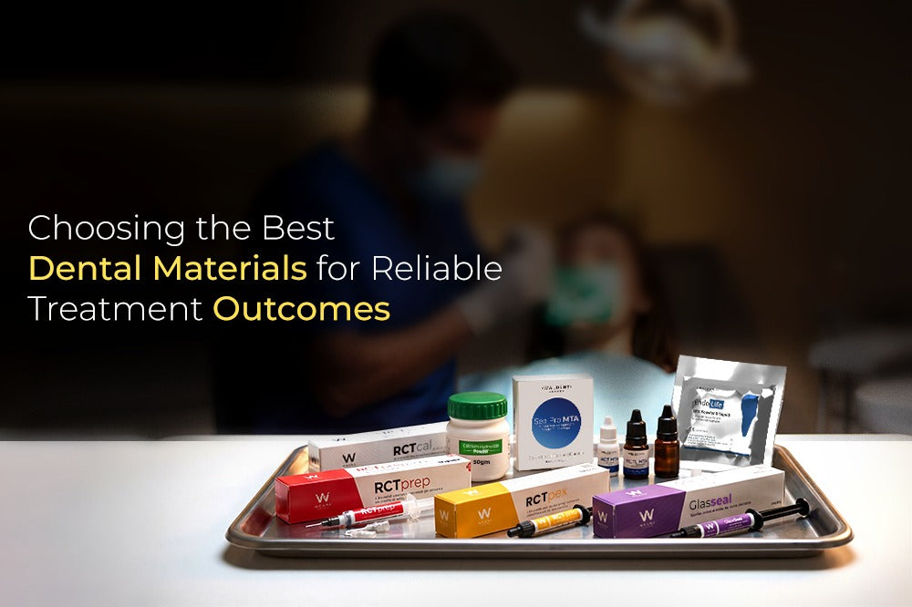 Choosing the Best Dental Materials for Reliable Treatment Outcomes
